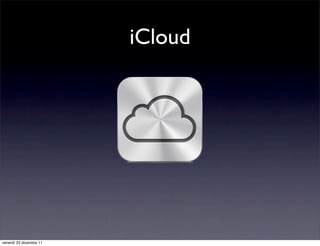 iCloud




venerdì 23 dicembre 11
 