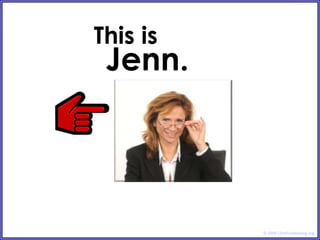 This is Jenn. © 2009 ClickFundraising.org 