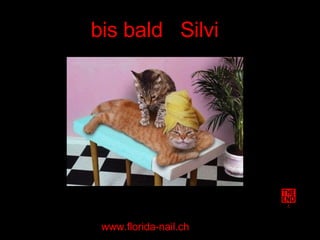 bis bald  Silvi www.florida-nail.ch 