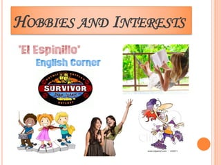 HOBBIES AND INTERESTS 
 