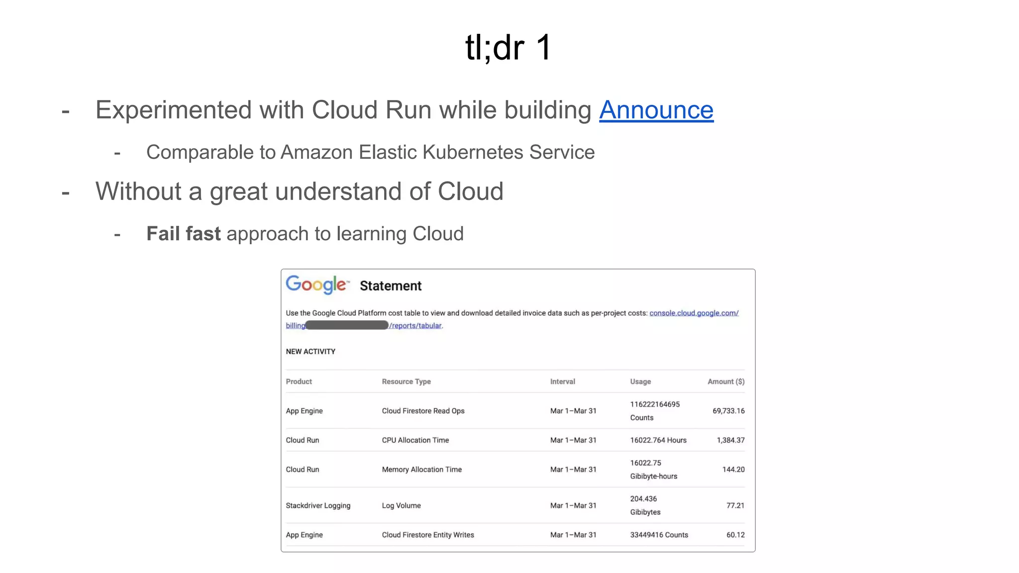 tl;dr 1
- Experimented with Cloud Run while building Announce
- Comparable to Amazon Elastic Kubernetes Service
- Without a great understand of Cloud
- Fail fast approach to learning Cloud
 