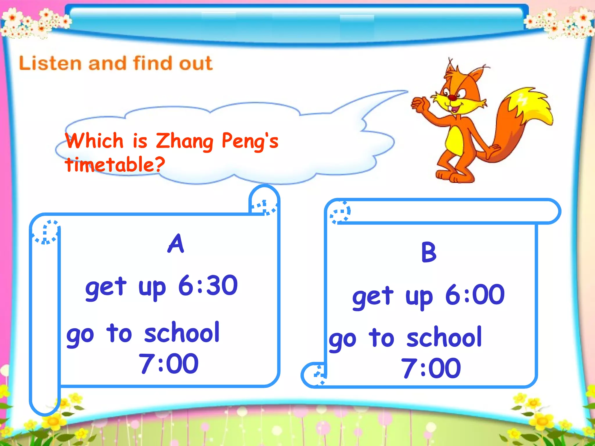 Which is Zhang Peng‘s timetable? A get up 6:30 go to school 7:00 go to school 7:00 get up 6:00 B