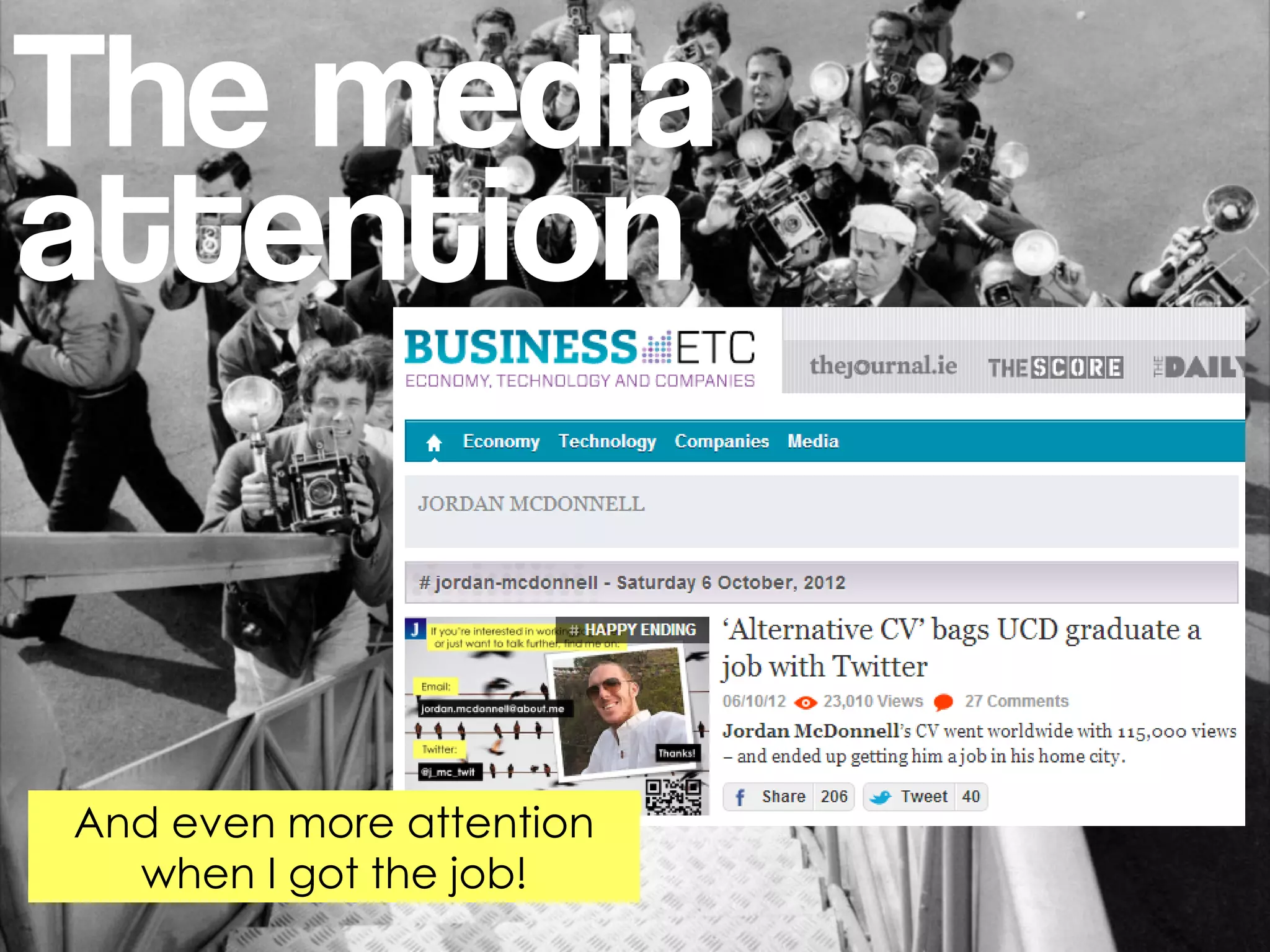 The media
attention


And even more attention
  when I got the job!
 
