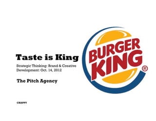 Taste is King
Strategic Thinking: Brand & Creative
Development: Oct. 14, 2012


The Pitch Agency



CHAPPY
 