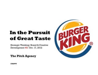 In the Pursuit
of Great Taste
Strategic Thinking: Brand & Creative
Development #2: Oct. 17, 2012


The Pitch Agency

CHAPPY
 