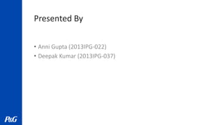 Presented By
• Anni Gupta (2013IPG-022)
• Deepak Kumar (2013IPG-037)
 