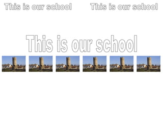 This is our school This is our school This is our school 