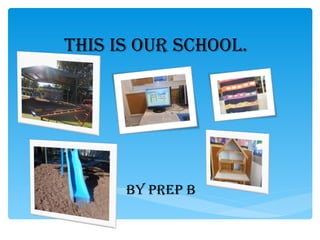 This is our school.




      By PreP B
 