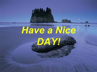 Have a Nice
DAY!

 