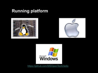 Running platform

https://github.com/MSOpenTech/redis

 