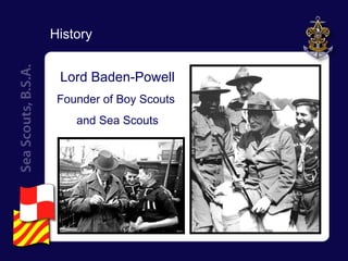 Lord Baden-Powell Founder of Boy Scouts  and Sea Scouts History 
