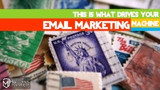 MachineEmail Marketing
This is What Drives Your
 