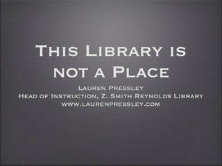 This Library is Not a Place