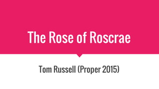 The Rose of Roscrae
Tom Russell (Proper 2015)
 