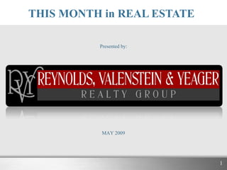 THIS MONTH in REAL ESTATE Presented by: MAY 2009 
