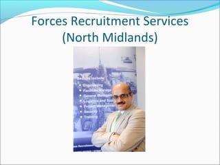 Forces Recruitment Services
     (North Midlands)
 