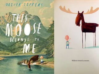 This Moose Belongs To Me by Oliver Jeffers