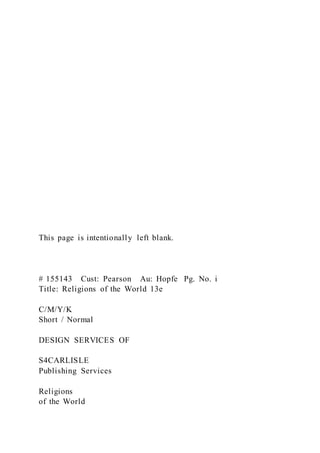 This page is intentionally left blank.
# 155143 Cust: Pearson Au: Hopfe Pg. No. i
Title: Religions of the World 13e
C/M/Y/K
Short / Normal
DESIGN SERVICES OF
S4CARLISLE
Publishing Services
Religions
of the World
 