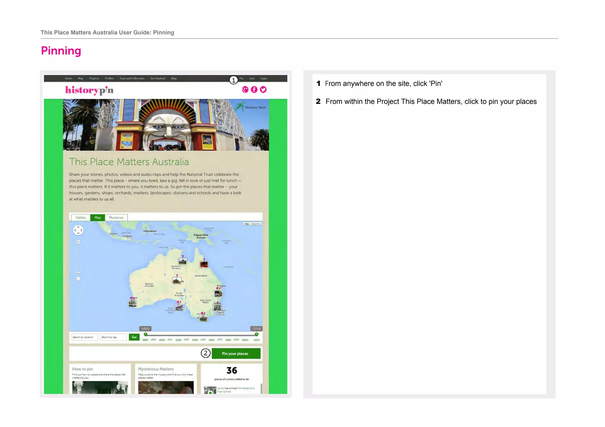 This Place Matters Australia User Guide: Pinning
Pinning
	
1 From anywhere on the site, click 'Pin'
2 From within the Project This Place Matters, click to pin your places
 