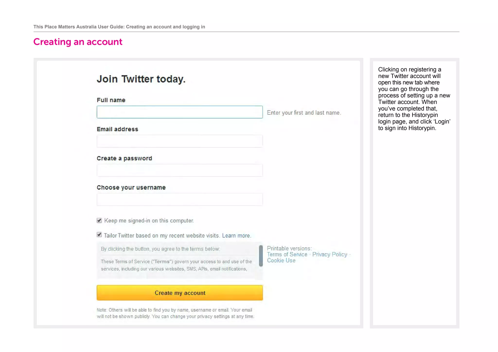 Creating an account
		
This Place Matters Australia User Guide: Creating an account and logging in
Clicking on registering a
new Twitter account will
open this new tab where
you can go through the
process of setting up a new
Twitter account. When
you’ve completed that,
return to the Historypin
login page, and click ‘Login’
to sign into Historypin.
 