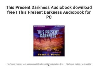 This present darkness audiobook download free this present darkness