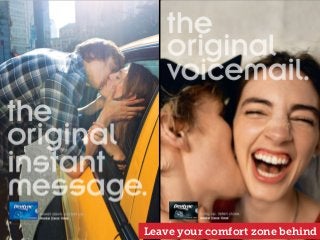 Leave your comfort zone behind
 