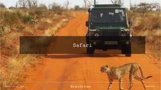 Safari
@braintree_dev @cbettaBraintree
 