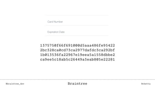 1375750f66f691000d5aaa486fe95422
2bc328ca0cd73ca2977dafdc3ca292bf
1b013536fa22967e19eea5a1558dbbe2
ca9ee5c18ab5c26449a3eab805e22281
Braintree@braintree_dev @cbettaBraintree
 