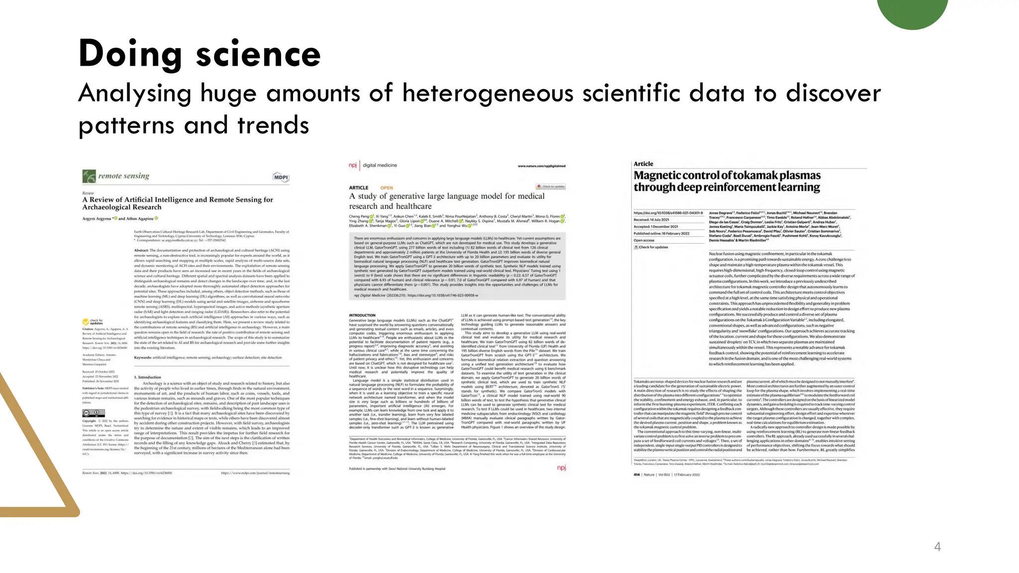 Doing science
Analysing huge amounts of heterogeneous scientific data to discover
patterns and trends
4