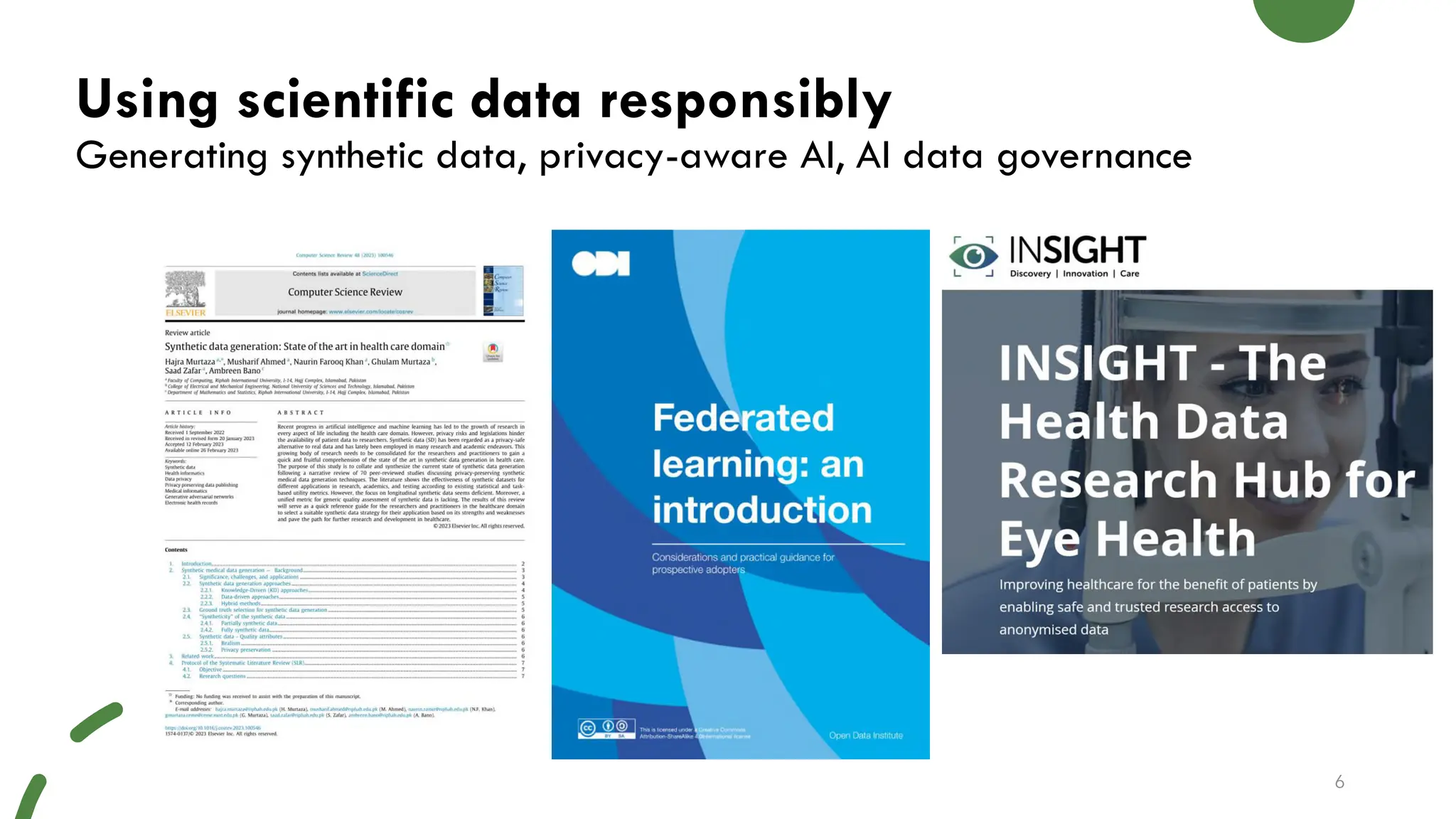 Using scientific data responsibly
Generating synthetic data, privacy-aware AI, AI data governance
6