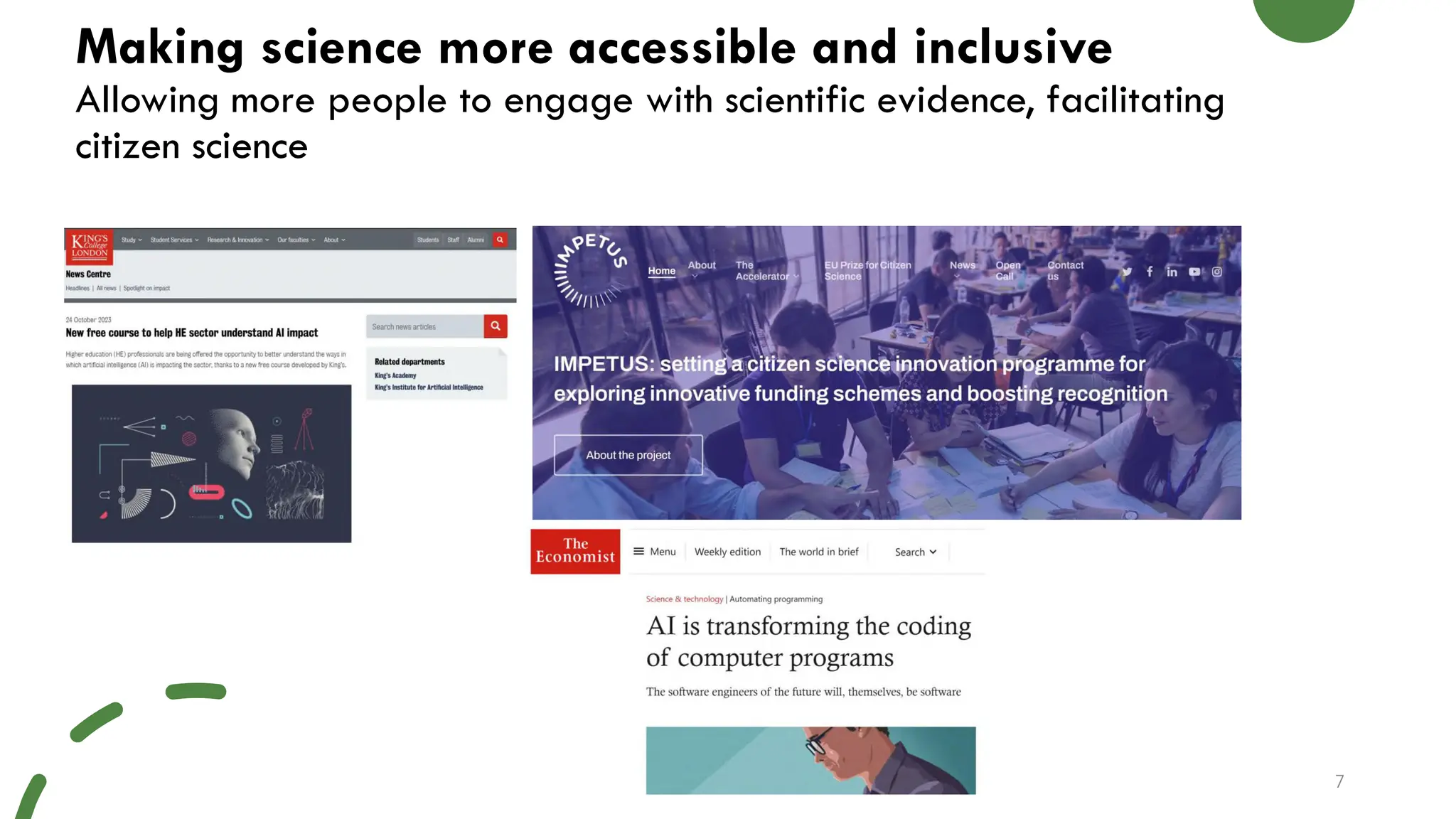Making science more accessible and inclusive
Allowing more people to engage with scientific evidence, facilitating
citizen science
7