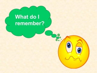What do I
remember?