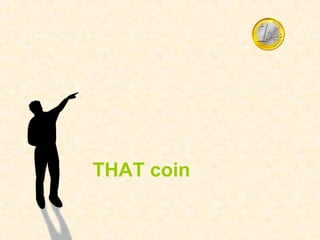 THAT coin