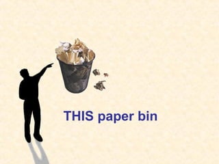 THIS paper bin
 