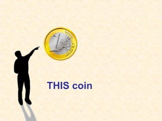THIS coin
 
