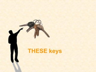 THESE keys
 