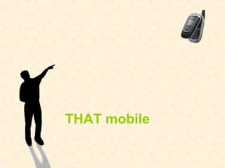 THAT mobile
 