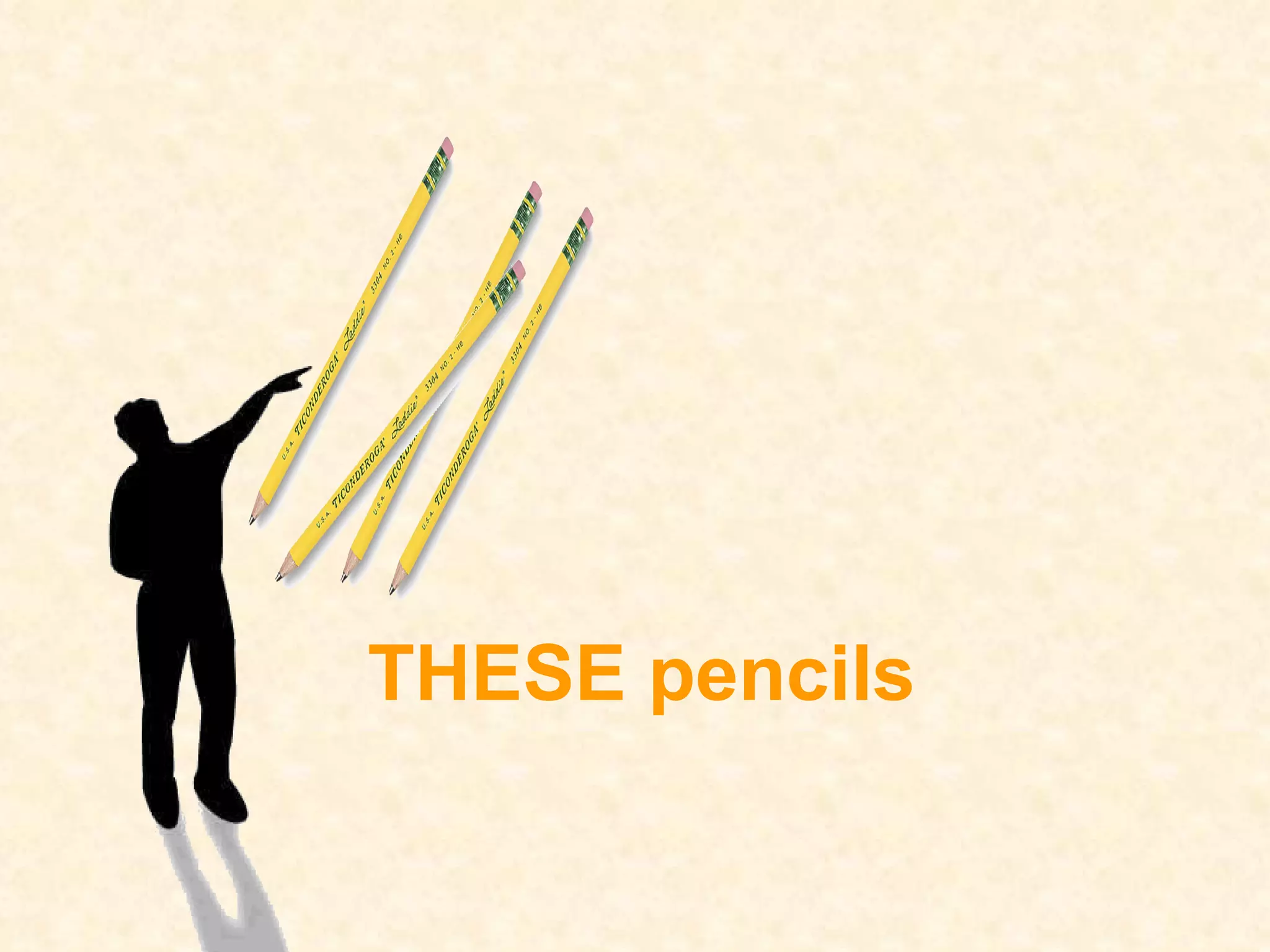 THESE pencils