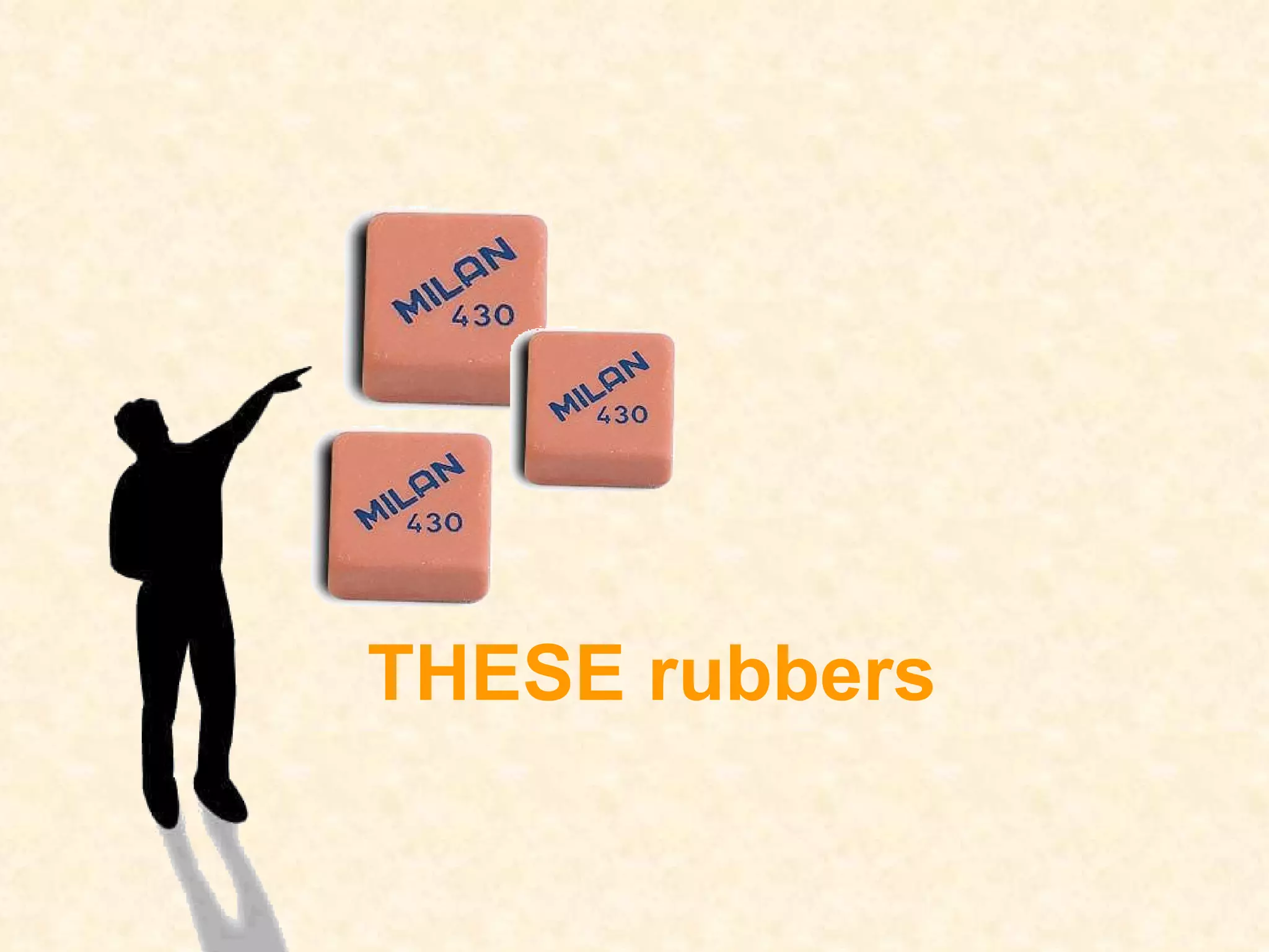 THESE rubbers