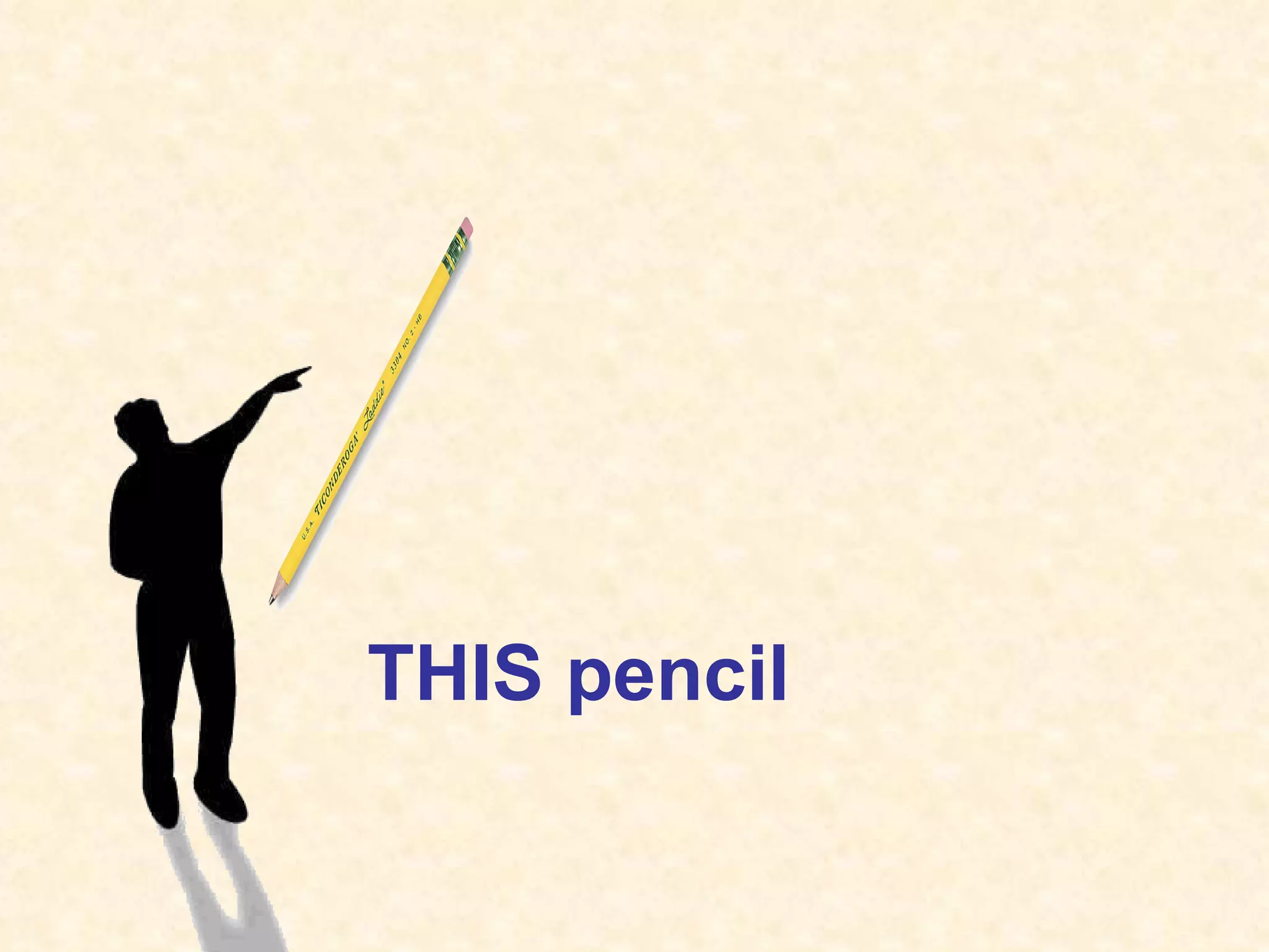 THIS pencil