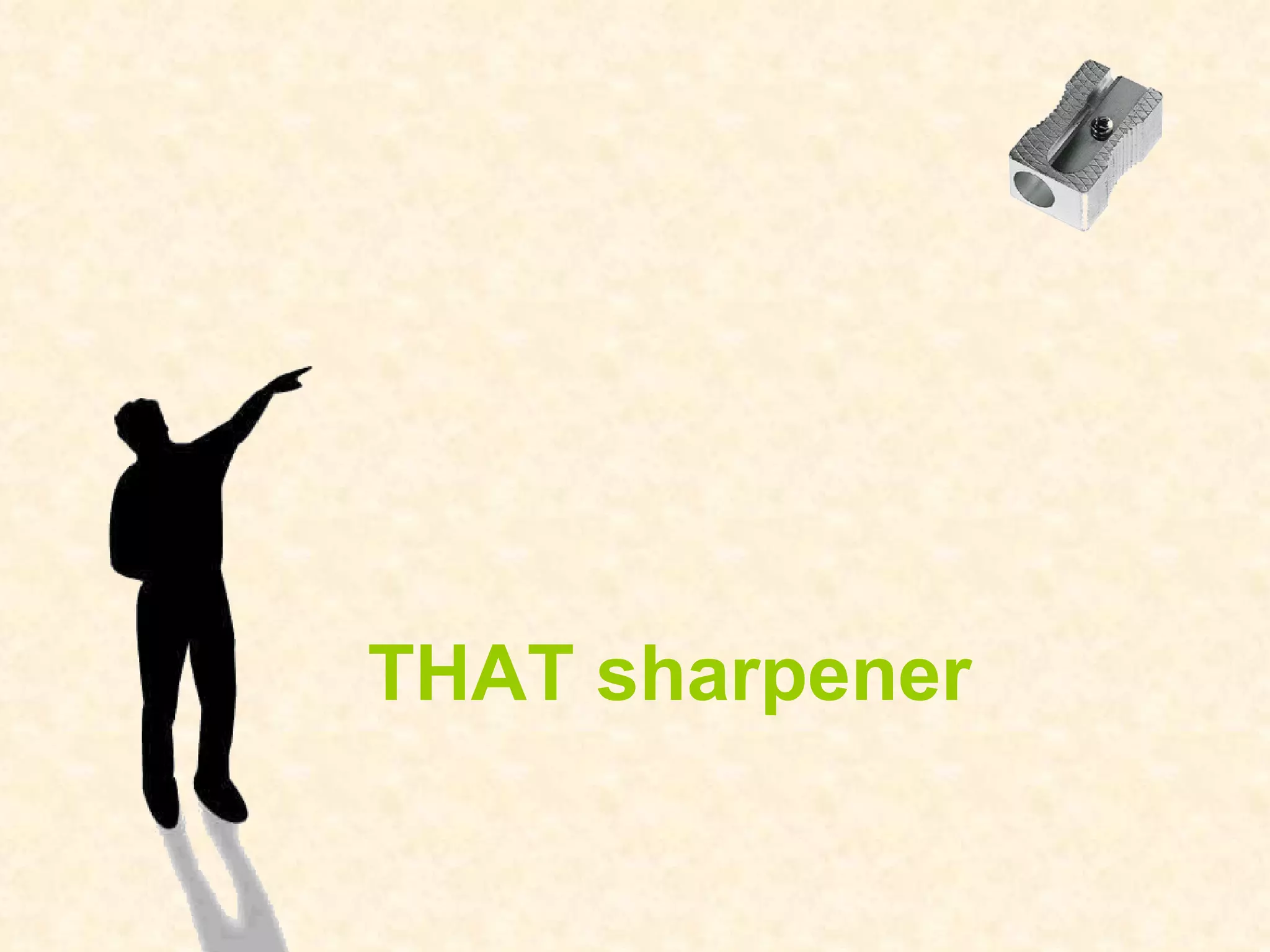 THAT sharpener