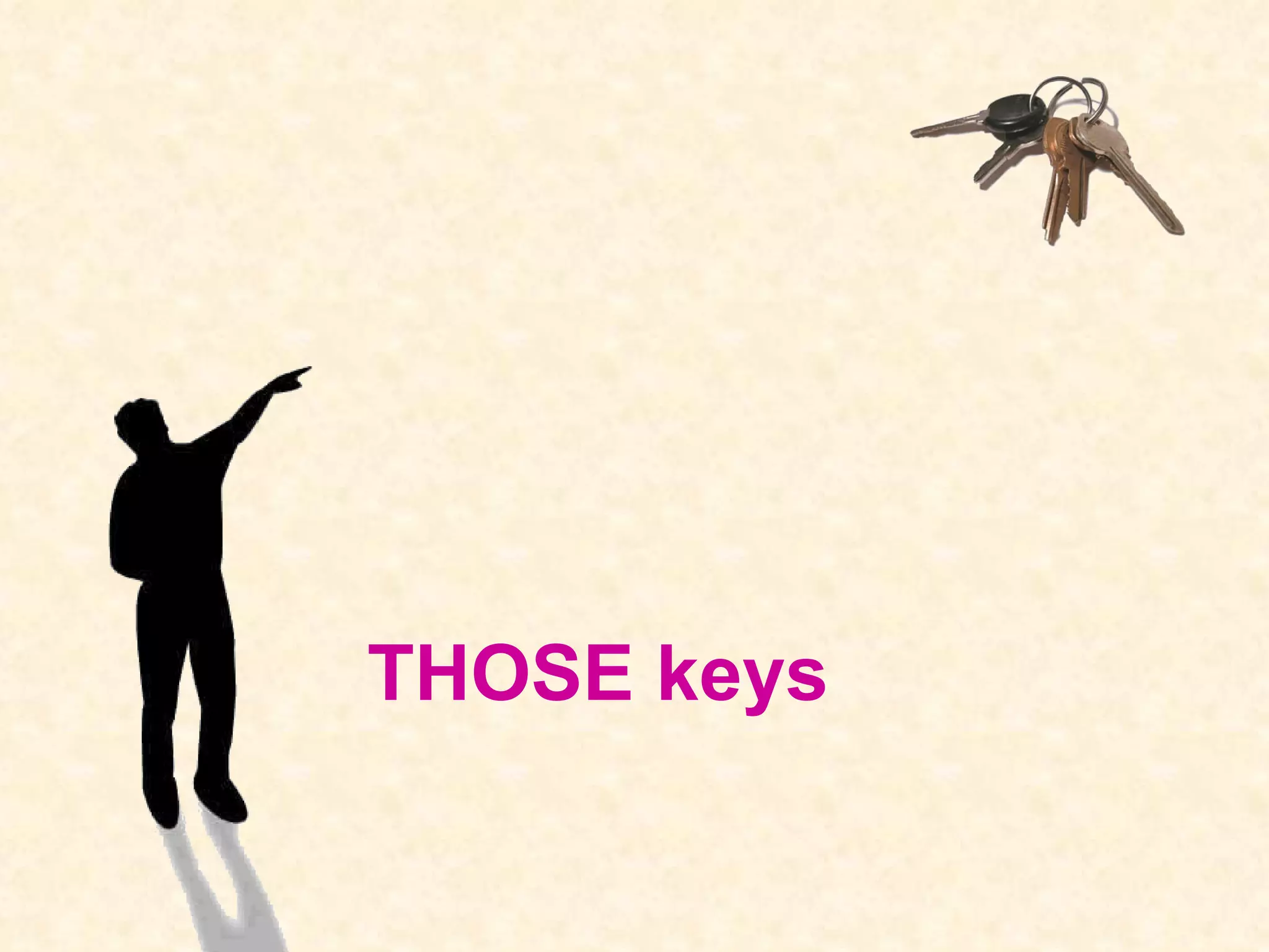 THOSE keys