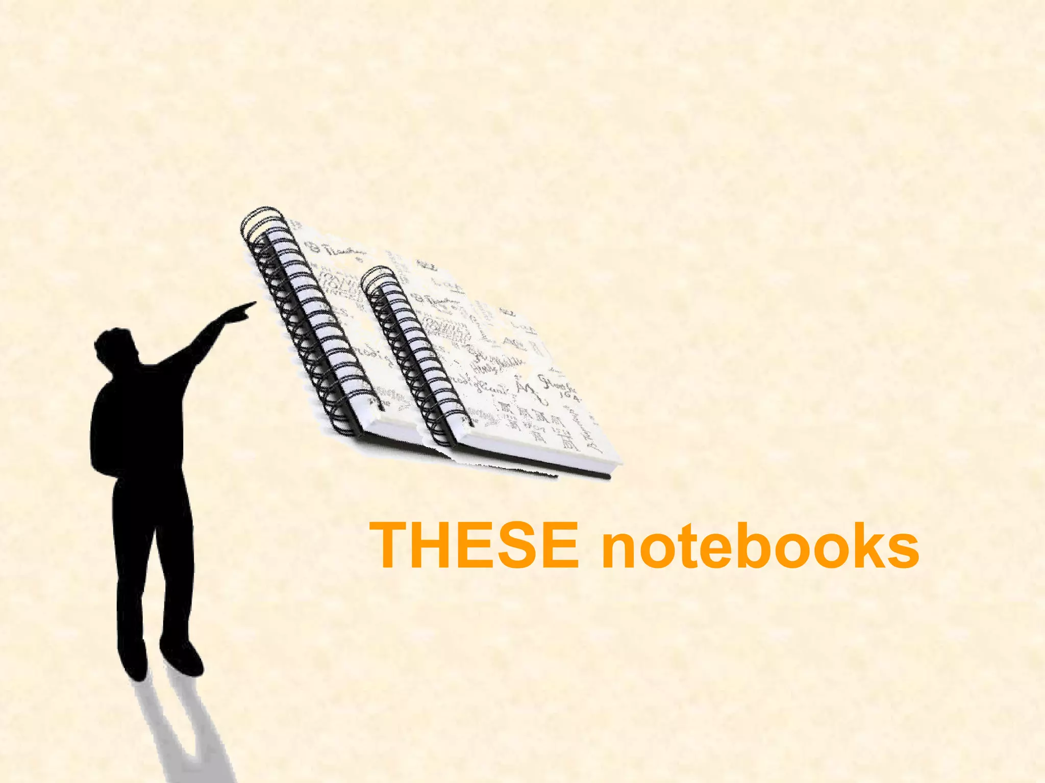 THESE notebooks