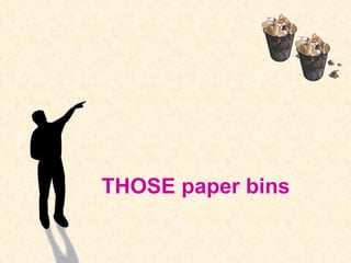 THOSE paper bins 
