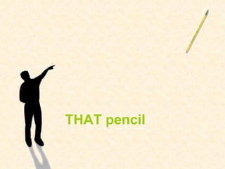 THAT pencil 