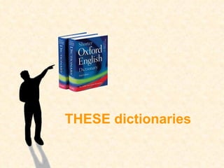 THESE dictionaries 