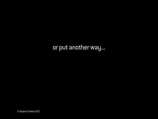 ©StephenCribbett2013
orputanotherway...
 