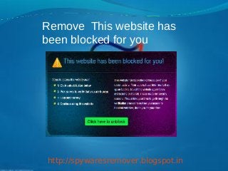 Remove This website has
been blocked for you




http://spywaresremover.blogspot.in
 