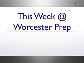 This Week @
Worcester Prep
 