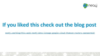 If you liked this check out the blog post
neo4j.com/blog/this-week-neo4j-data-lineage-google-cloud-thomson-reuters-openpermid/
 
